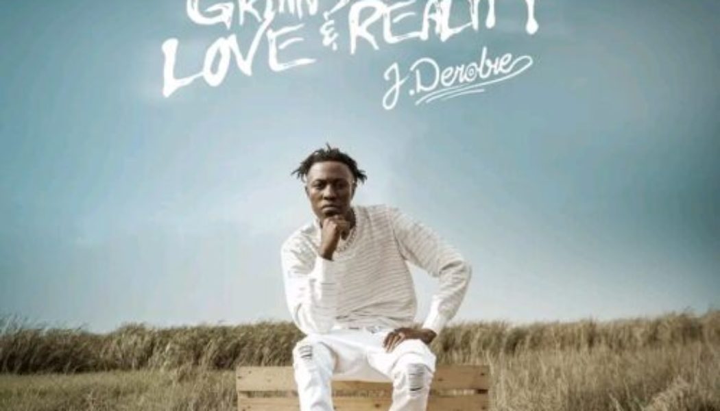 J.Derobie – Grains From Love & Reality Album