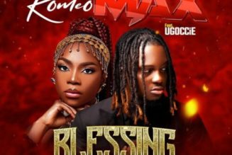 Romeo Max ft Ugoccie – Blessing