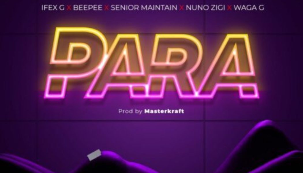 Senior Maintain, Nuno Zigi, Ifex G, BeePee & Waga G – Para