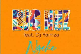 Big Nuz Ft. Dj Yamza – Ngeke