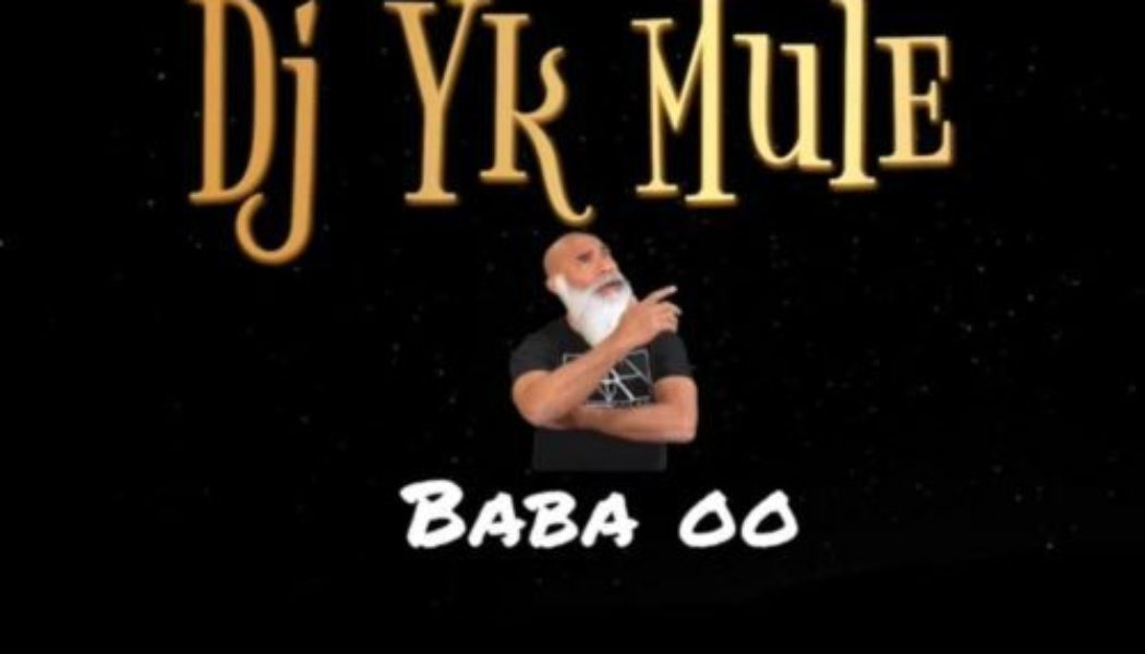 DJ YK Mule – Baba Oo