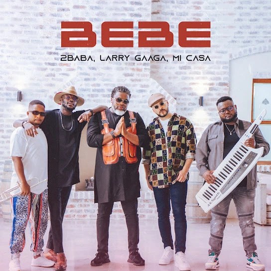 2Baba &#8211; Bebe ft Larry Gaaga &#038; Mi Casa