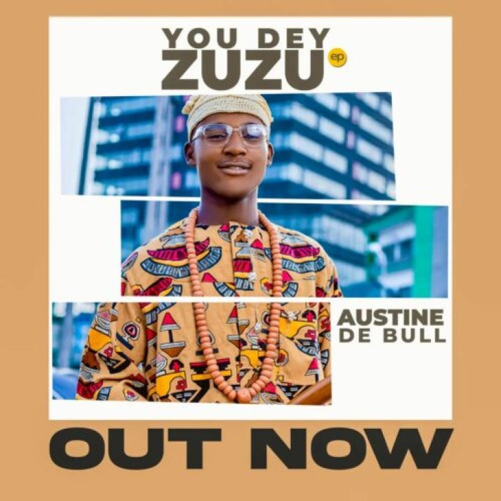 Austine De Bull &#8211; You Dey Zuzu