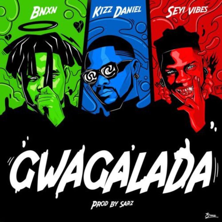 BNXN (Buju) – Gwagalada ft Kizz Daniel &#038; Seyi Vibez