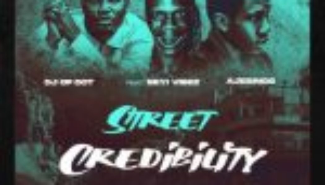 DJ OP Dot – Street Credibility ft Seyi Vibez & Ajesings