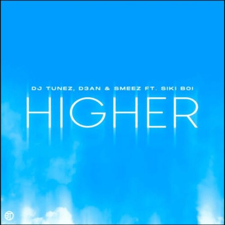 Dj Tunez, D3AN &#038; Smeez – Higher Ft. Siki Boi