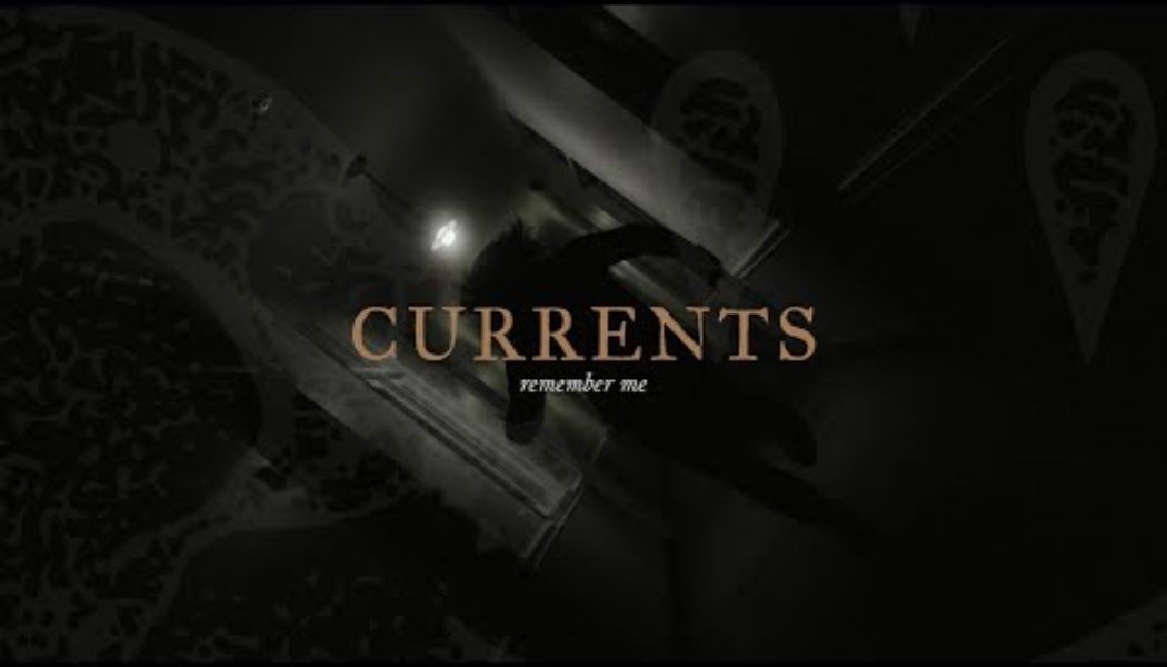 Lyrics: Currents – Remember Me