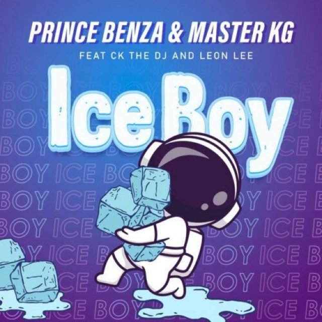 Prince Benza, Master KG ft CK The DJ &#038; Leon Lee &#8211; Ice Boy