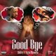 Shilexy ft Bella Shmurda – Goodbye