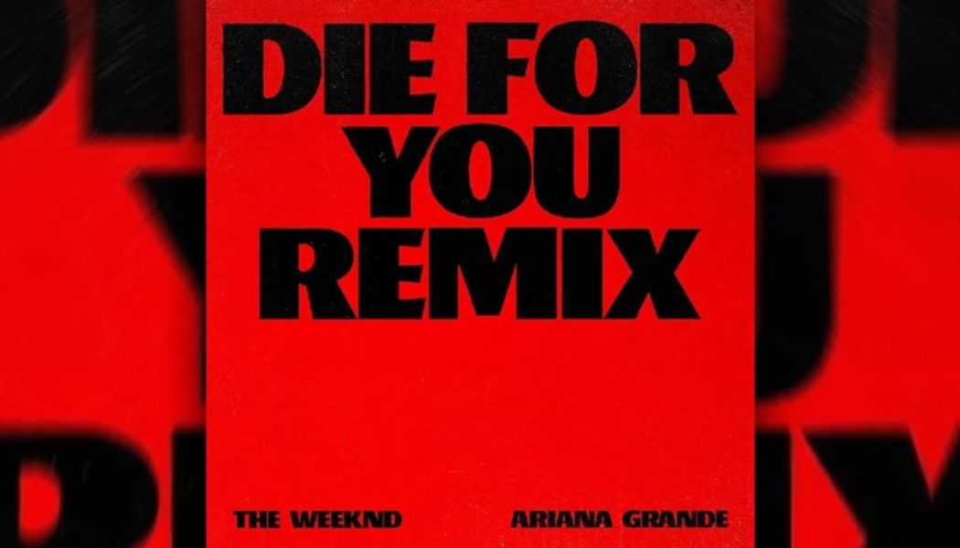 The Weeknd and Ariana Grande Reunite for "Die For You (Remix)"