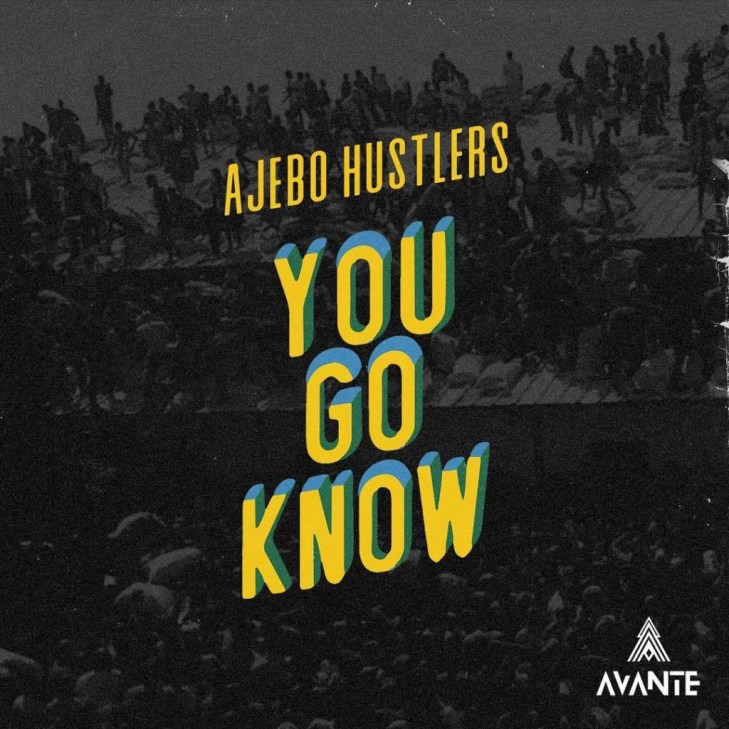 Ajebo Hustlers &#8211; You Go Know