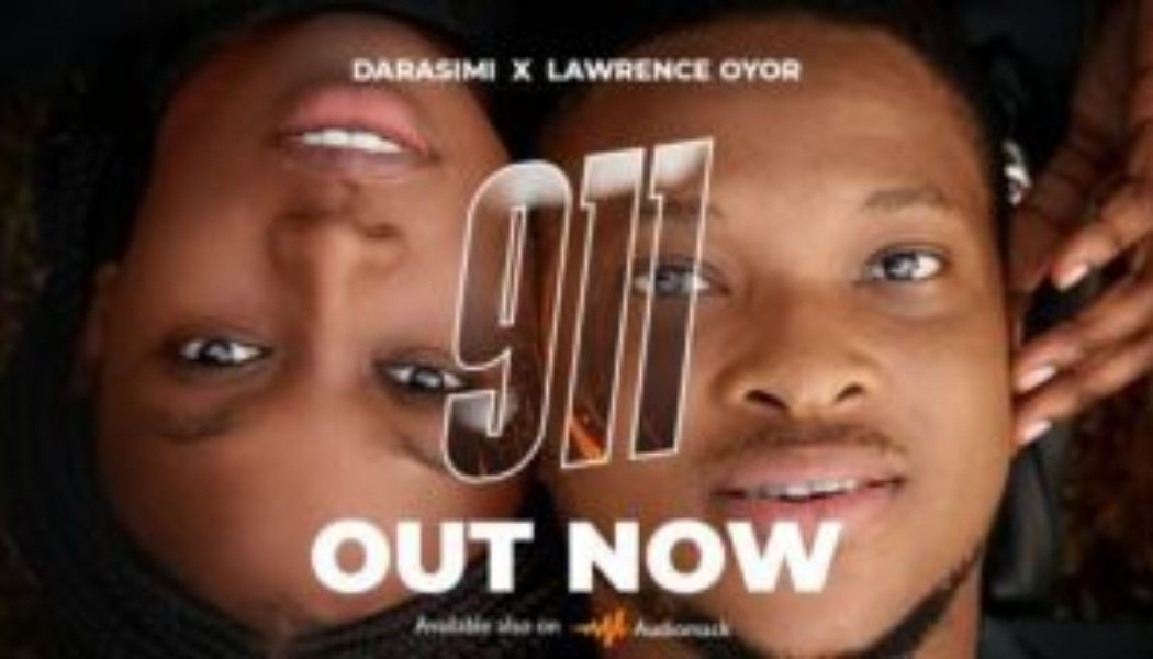 Darasimi x Lawrence Oyor – 911