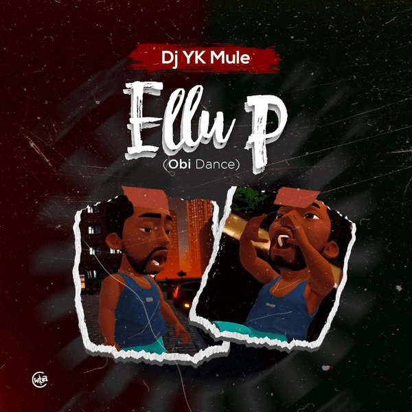 DJ YK Mule &#8211; Ellu P Obi Dance