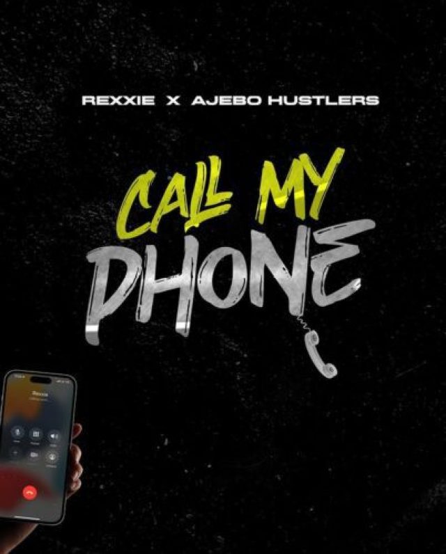 Rexxie ft Ajebo Hustlers &#8211; Call My Phone