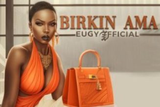 Eugy – Birkin Ama