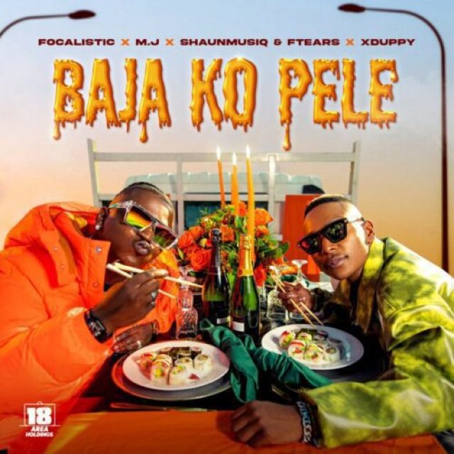 Focalistic ft M.J, Xduppy, Shaunmusiq &#038; Ftears &#8211; Baja Ko Pele