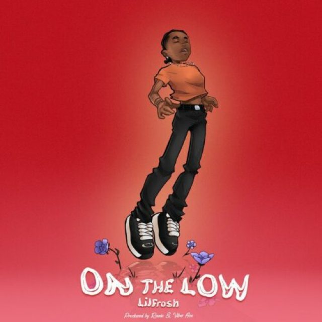 Lil Frosh &#8211; On The Low