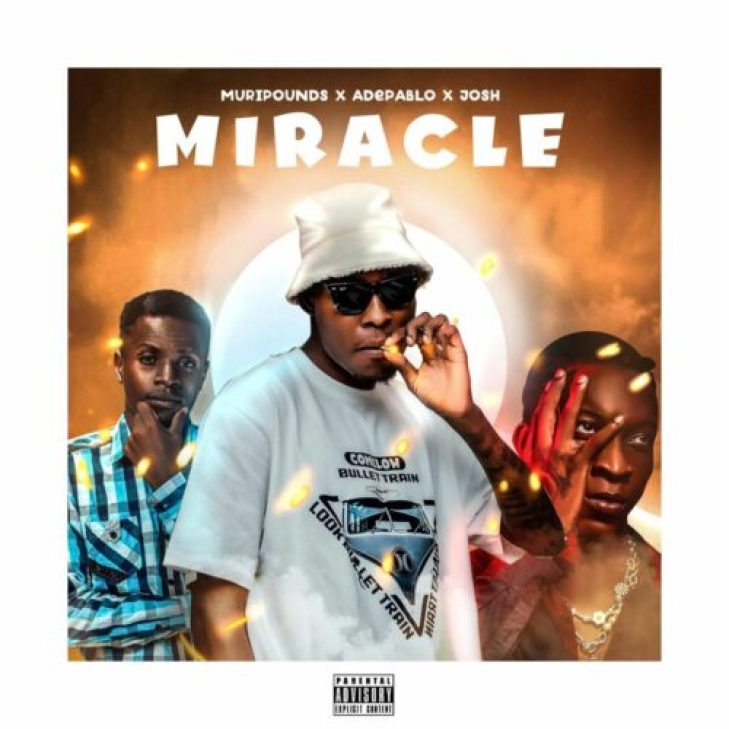 Muripounds ft Adepablo &#038; Joshmiztaproducer &#8211; Miracle