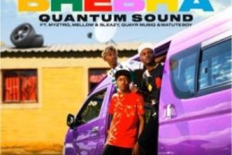 ShaunmusiQ, FTears & XDuppy ft Mellow & Sleazy, Myztro, Quayr Musiq & Matute Boy – Bhebha (Quantum Sound)