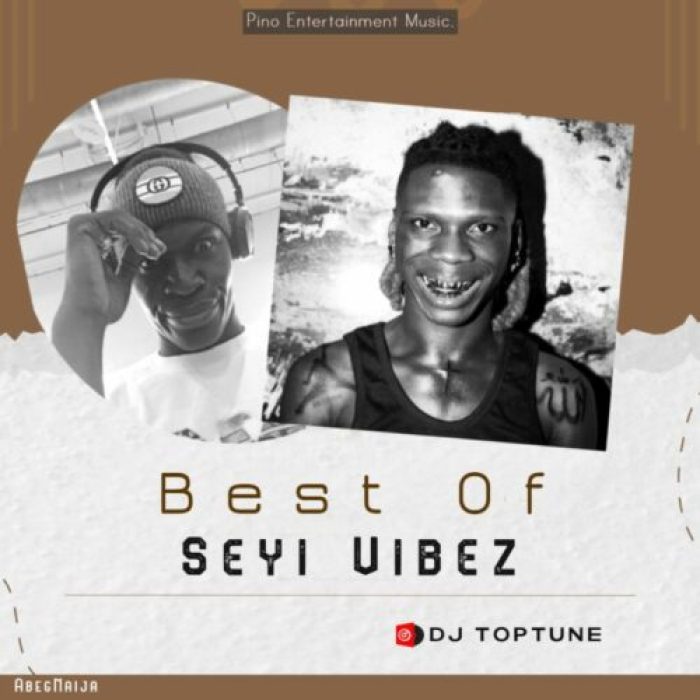 DJ Toptune &#8211; Best Of Seyi Vibez Mixtape