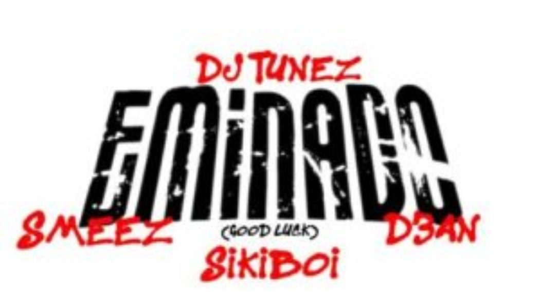 DJ Tunez ft Sikiboi, Smeez & D3an – Eminado (Good Luck)