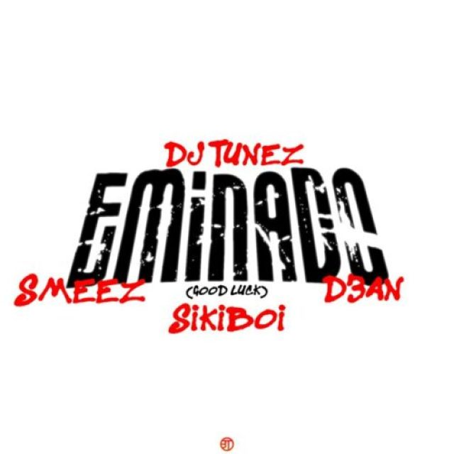 DJ Tunez ft Sikiboi, Smeez &#038; D3an &#8211; Eminado (Good Luck)