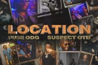 Fuse ODG ft Suspect OTB – Location