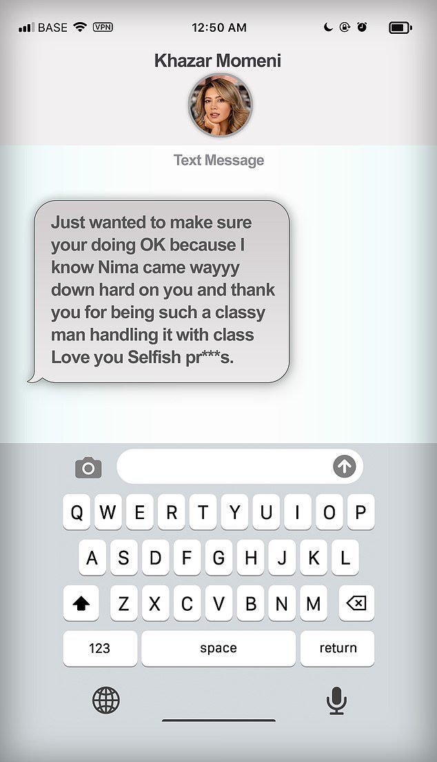 In a text message to Lee earlier in the day, Khazar gushed: 'Just wanted to make sure your doing OK because I know Nima came wayyy down hard on you and thank you for being such a classy man handling it with class. 'Love you Selfish pr***s.'