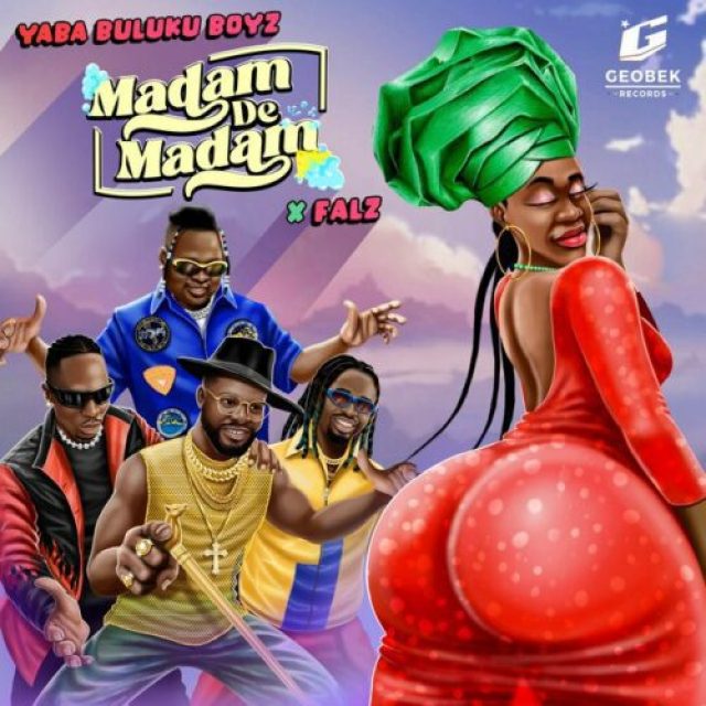 Yaba Buluku Boyz &#8211; Madam De Madam ft Falz