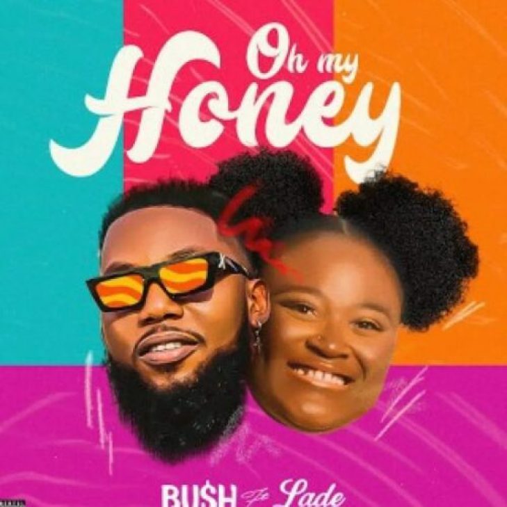 Bu$h ft Ladé &#8211; Oh My Honey