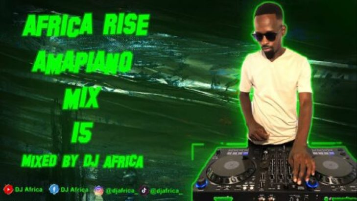 DJ Africa ft Kelvin Momo &#8211; Amapiano Africa Rise Mix 15