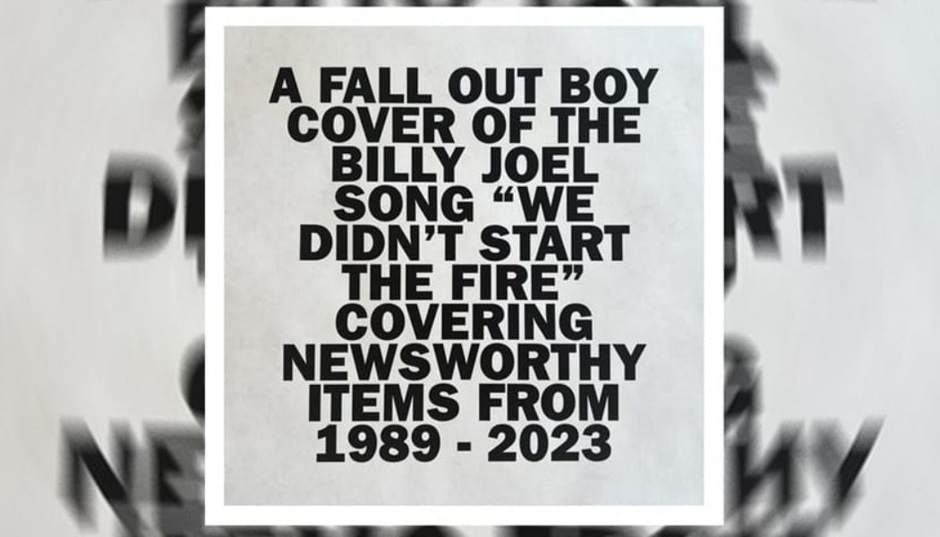 Fall Out Boy Modernizes Billy Joel's "We Didn't Start The Fire"