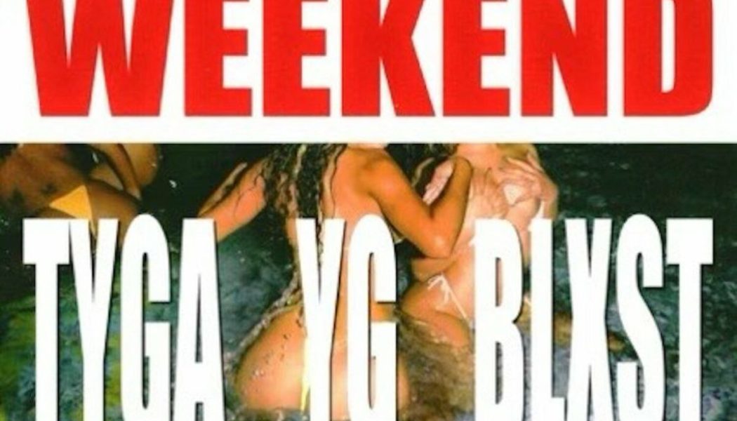 Tyga, YG, Blxst - West Coast Weekend (Lyrics) (Mp3 Download) — NaijaTunez