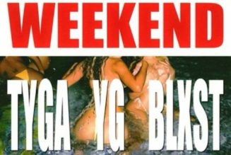 Tyga, YG, Blxst - West Coast Weekend (Lyrics) (Mp3 Download) — NaijaTunez