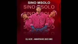 Dj Ace &#8211; Sino Msolo Amapiano 2023 Mix