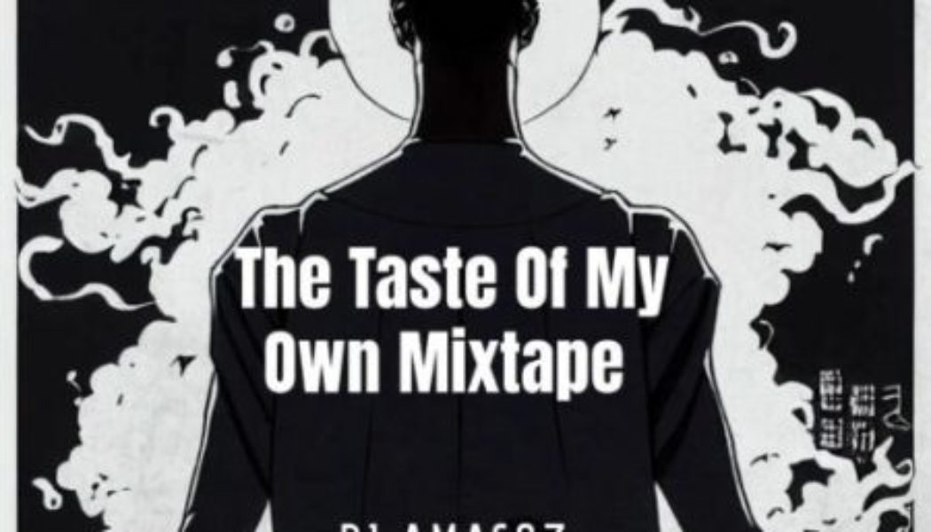 DJ Amacoz - The Taste Of My Own Mixtape