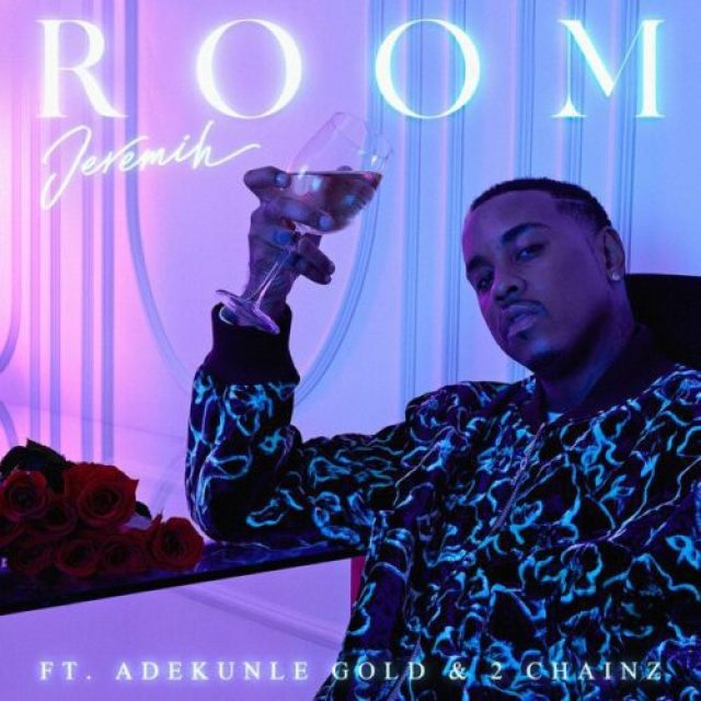 Jeremih ft Adekunle Gold &#038; 2 Chainz &#8211; Room