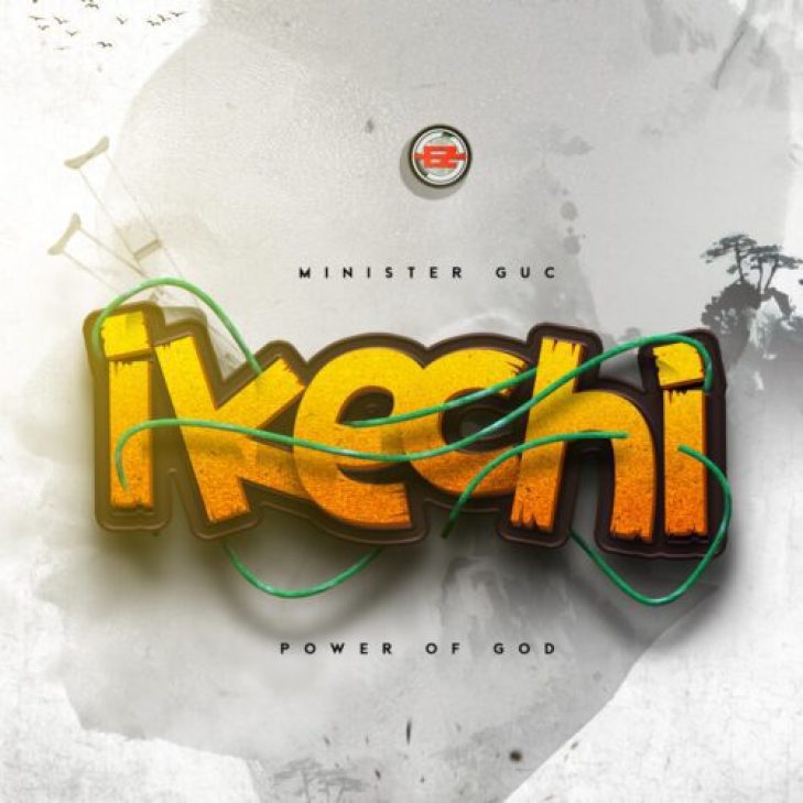 Minister GUC &#8211; Ikechi (Power of God)