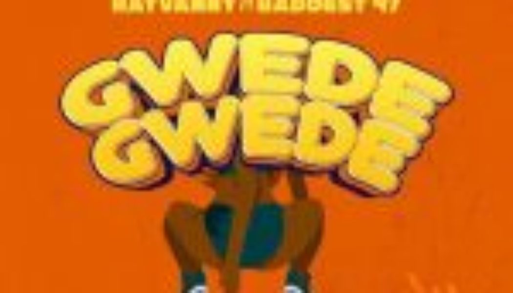 Rayvanny ft Baddest 47 - Gwede Gwede