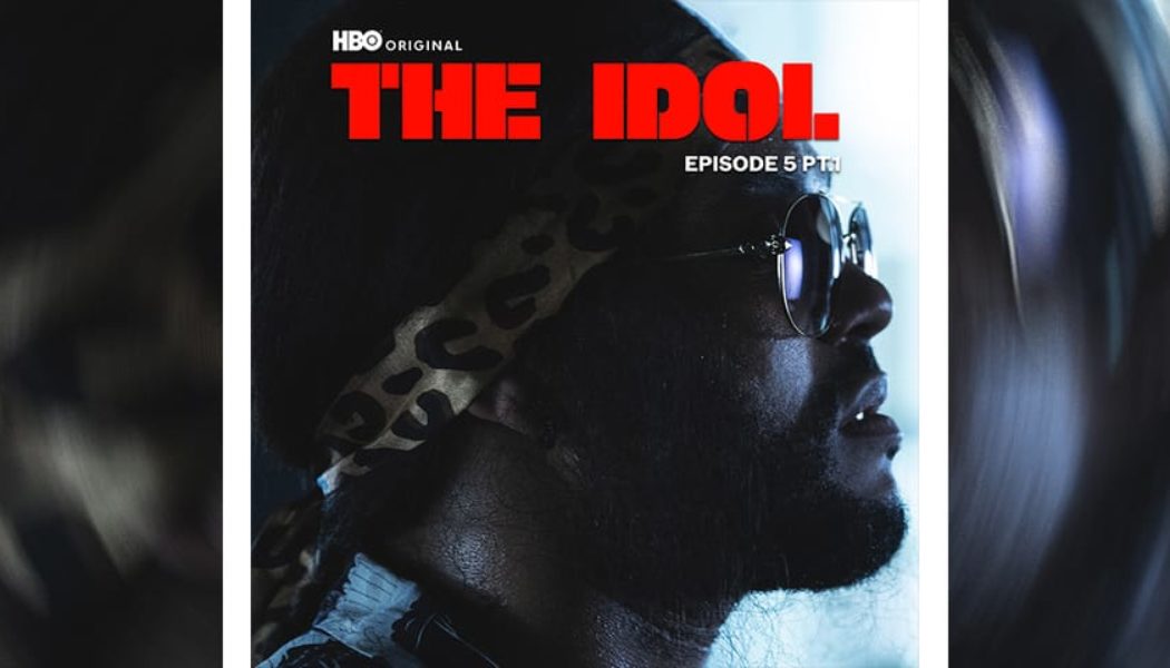 The Weeknd Releases Two Tracks From 'The Idol" Episode 5 Pt. 1