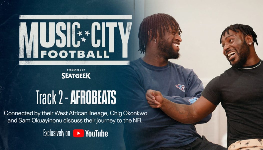 Connected By Their West African Lineage, Titans Teammates Chig Okonkwo and Sam Okuayinonu Discuss Their Journey to the NFL in Music City Football, Track 2