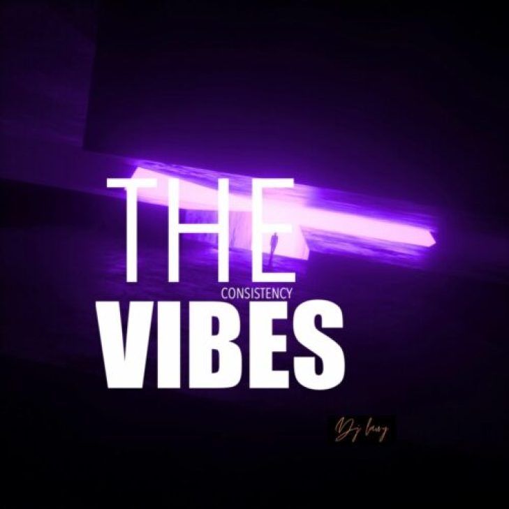 DJ Lawy &#8211; The Consistency Vibes Mix (Mixtape)