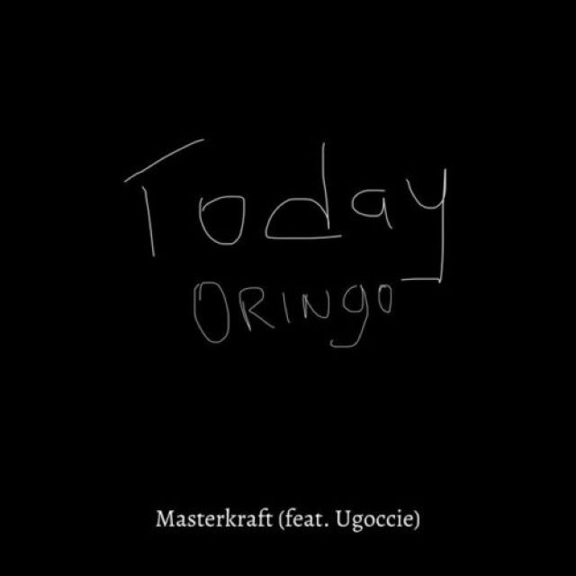 Masterkraft ft Ugoccie &#8211; Today Oringo