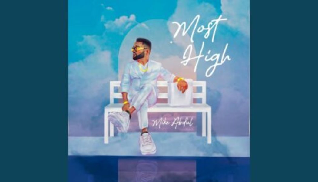 Mike Abdul - Most High