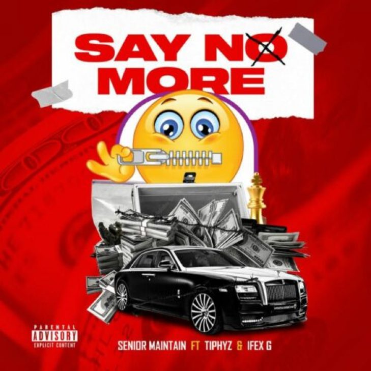 Senior Maintain ft Tiphyz &#038; Ifex G &#8211; Say No More