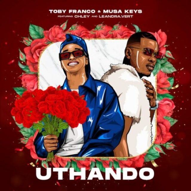 Toby Franco, Musa Keys ft Chley &#038; Leandra.Vert &#8211; UThando