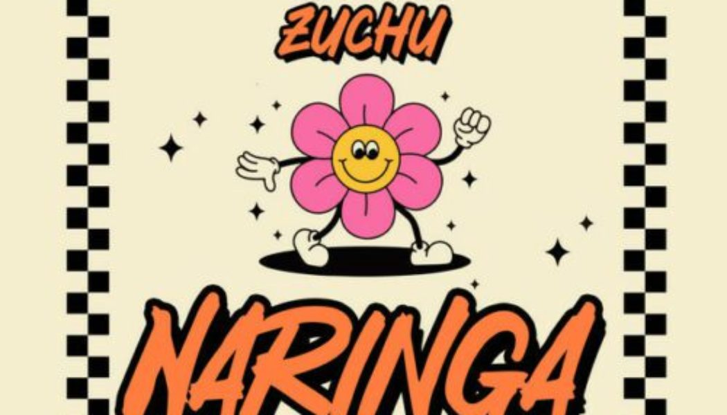 Zuchu - Naringa