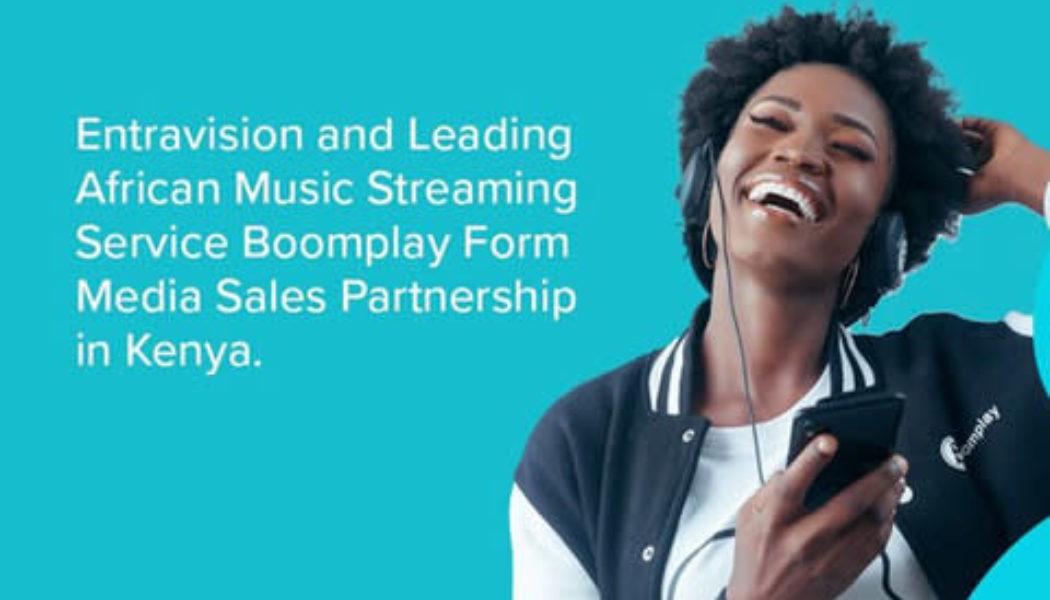 Entravision and Leading African Music Streaming Service Boomplay Form Media Sales Partnership in Kenya