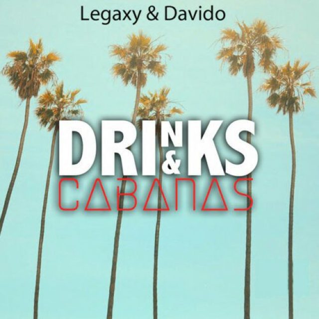 Legaxy &#038; Davido &#8211; Drinks &#038; Cabanas