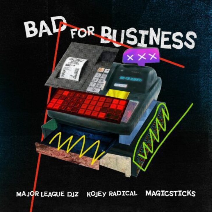 Major League Djz ft Kojey Radical &#038; Magicsticks &#8211; Bad Business